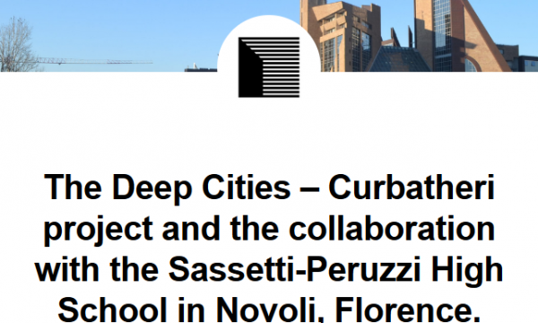 The Deep Cities – Curbatheri project and the collaboration with the Sassetti-Peruzzi High School in Novoli, Florence. Knowledge and participation of the youngest for the historical and social mapping of the territory
