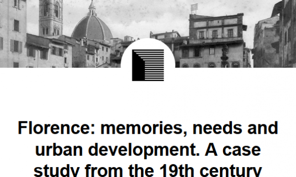 Florence: memories, needs and urban development. A case study from the 19th century